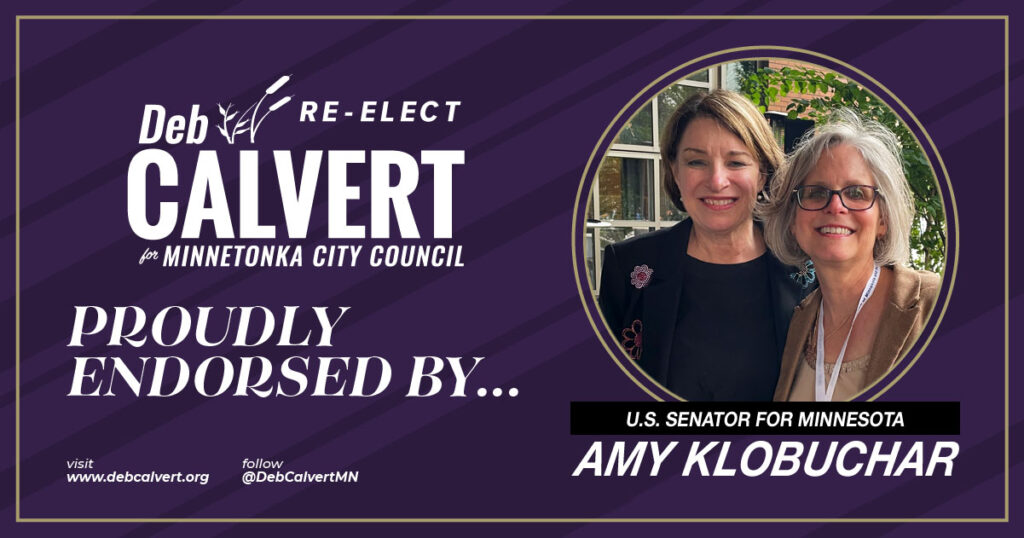 Amy Klobuchar endorses Deb Calvert for Minnetonka City Council U.S. Senator Amy Klobuchar endorses Deb Calvert for Minnetonka City Council